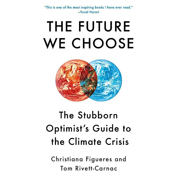 The Future We Choose, Christiana Figueres, Tom Rivett-Carnac