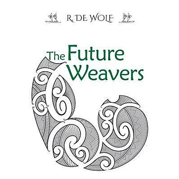 The Future Weavers / The Spirit Voyager Series Bd.2, R. de Wolf