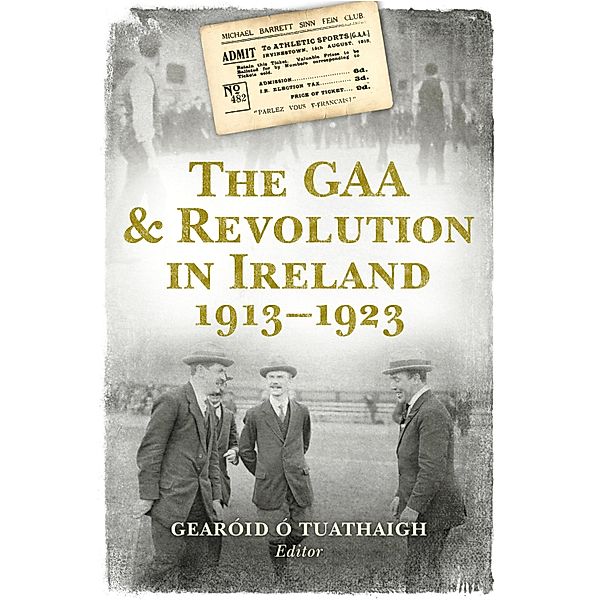 The GAA and Revolution in Ireland 1913-1923