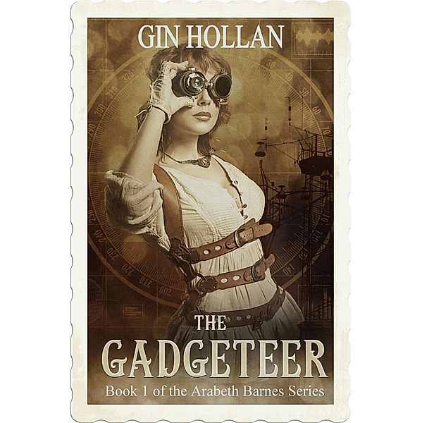 The Gadgeteer (Arabeth Barnes, #1) / Arabeth Barnes, Gin Hollan