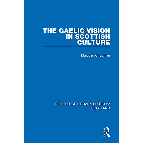 The Gaelic Vision in Scottish Culture, Malcolm Chapman