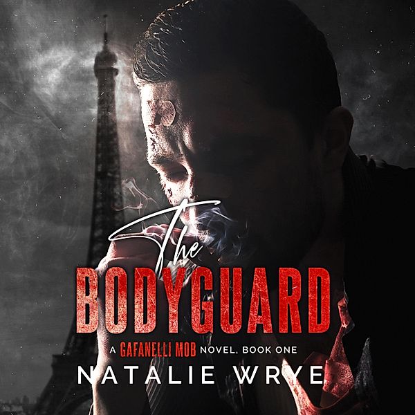 The Gafanelli Mob - 1 - The Bodyguard, Natalie Wrye