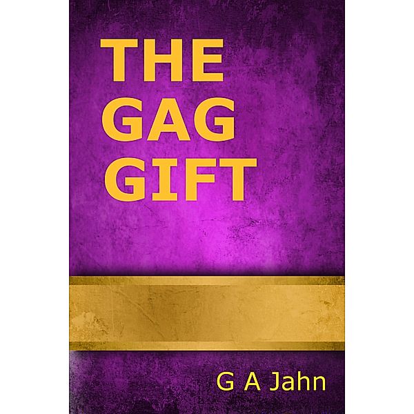 The Gag Gift, G. A. Jahn