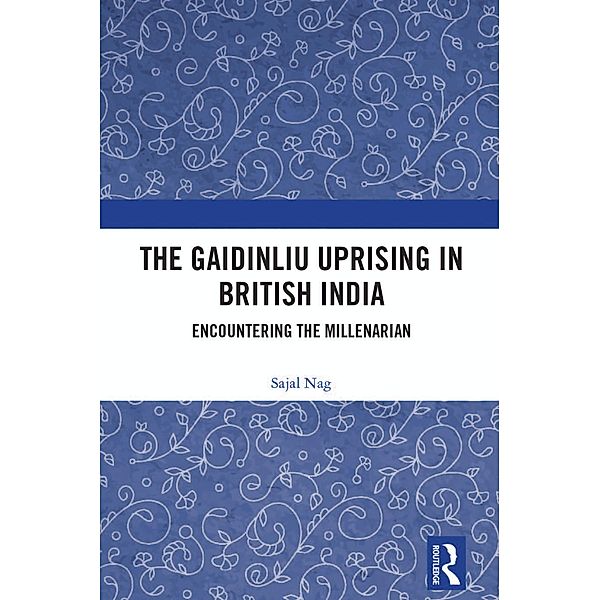 The Gaidinliu Uprising in British India, Sajal Nag