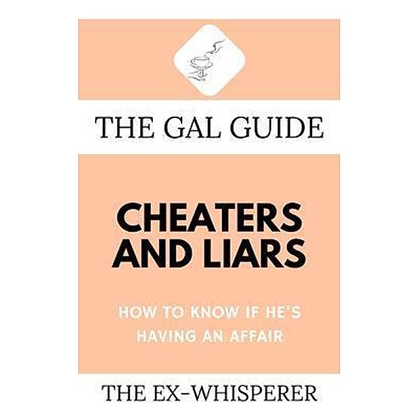 The Gal Guide to Cheaters and Liars / The Gal Guides Bd.1, Gabrielle St. George