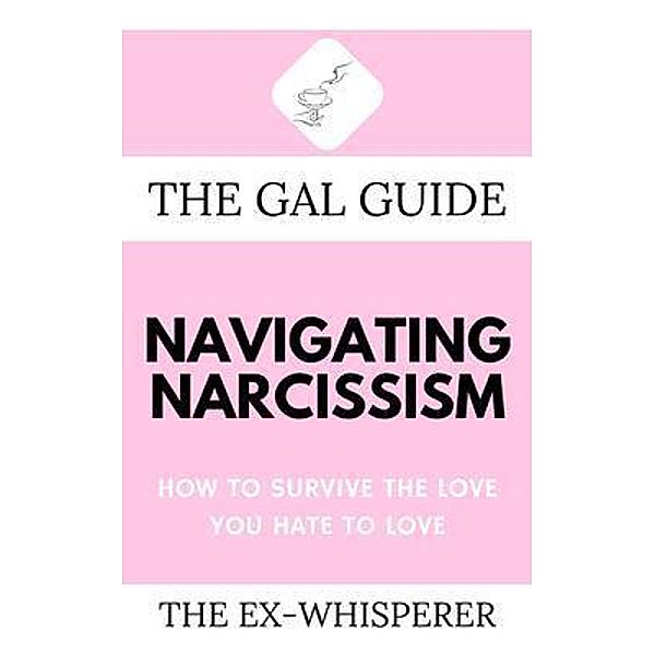 The Gal Guide to Navigating Narcissism / The Gal Guides Bd.3, Gabrielle St. George