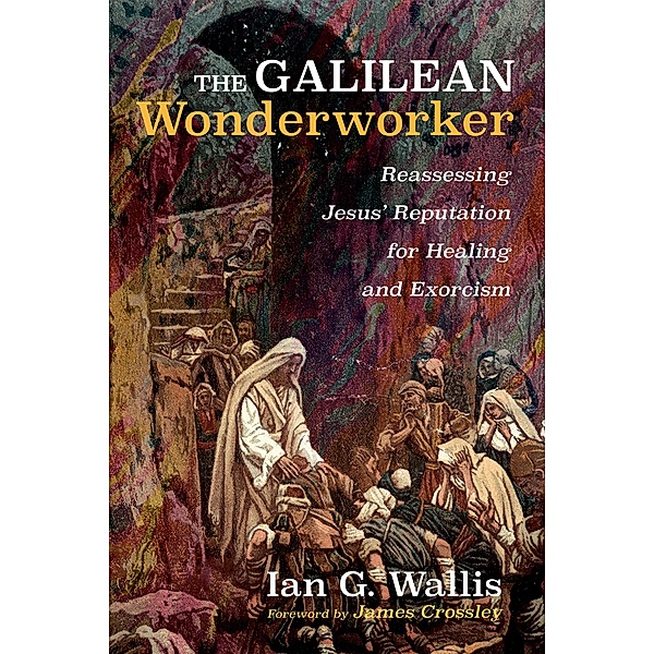 The Galilean Wonderworker, Ian G. Wallis