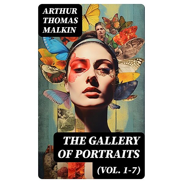The Gallery of Portraits (Vol. 1-7), Arthur Thomas Malkin