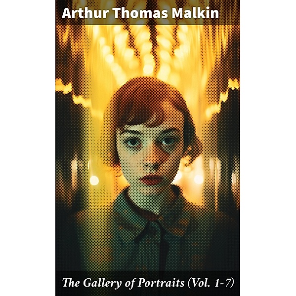 The Gallery of Portraits (Vol. 1-7), Arthur Thomas Malkin