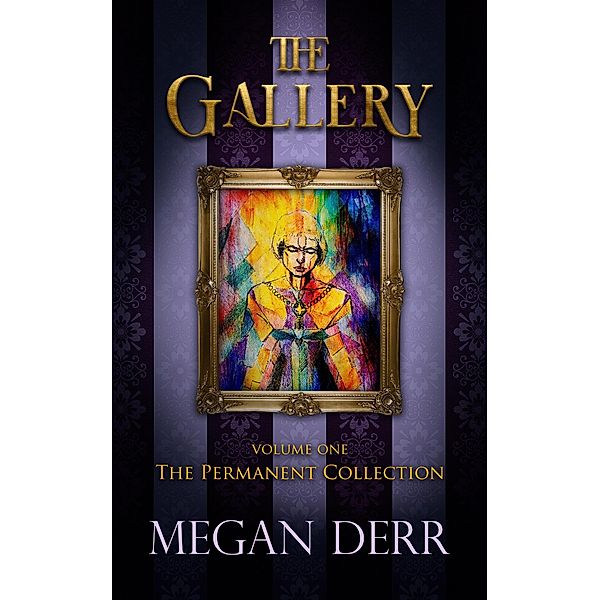 The Gallery: Permanent Collection / The Gallery, Megan Derr