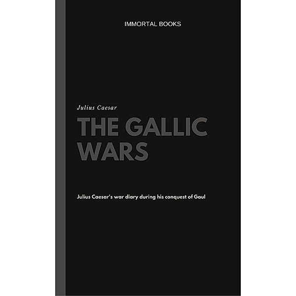 The Gallic Wars (Illustrated), Julius Caesar