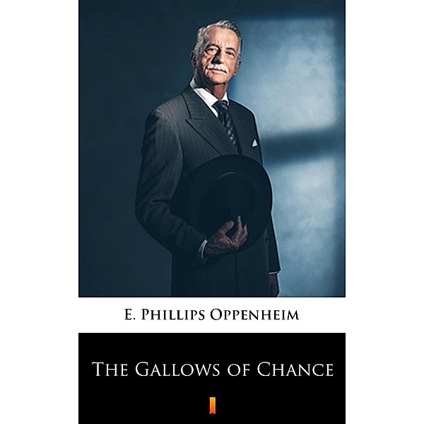 The Gallows of Chance, E. Phillips Oppenheim