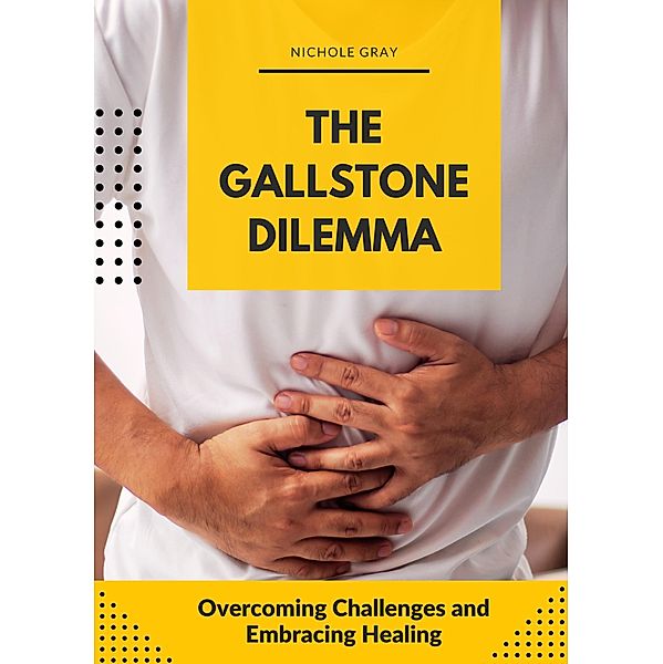 The Gallstone Dilemma, Nichole Gray