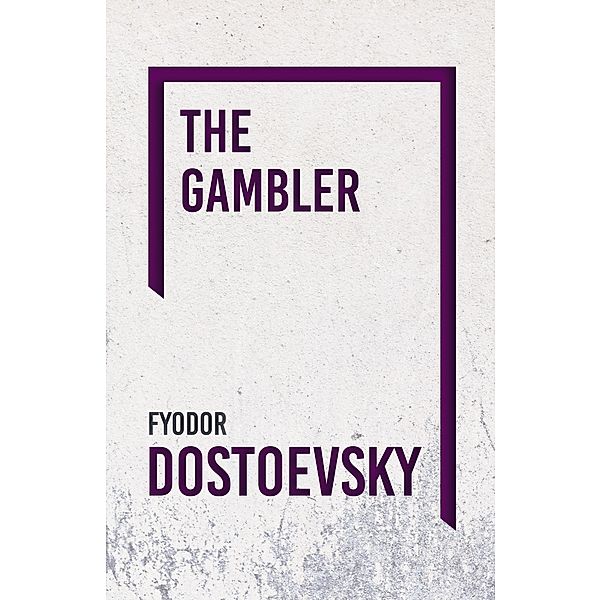 The Gambler, Fyodor Dostoevsky