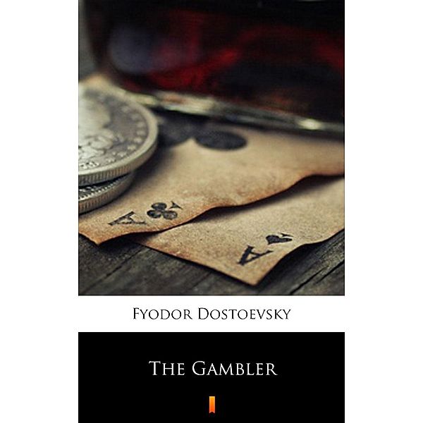 The Gambler, Fyodor Dostoevsky