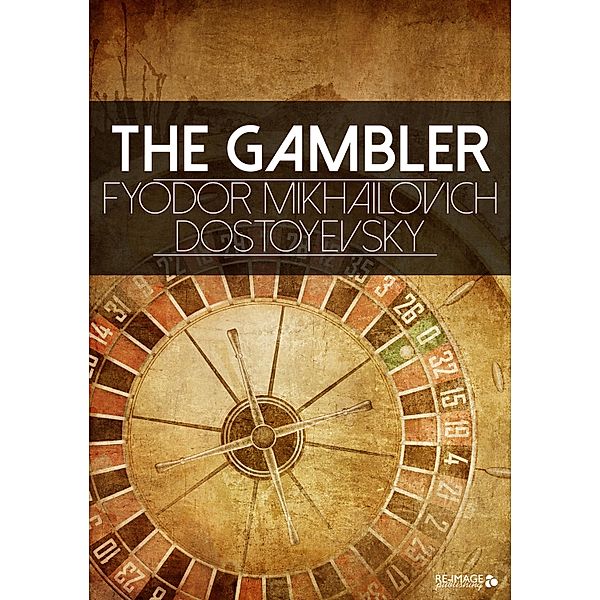 The Gambler, Fyodor Mikhailovich Dostoyevsky