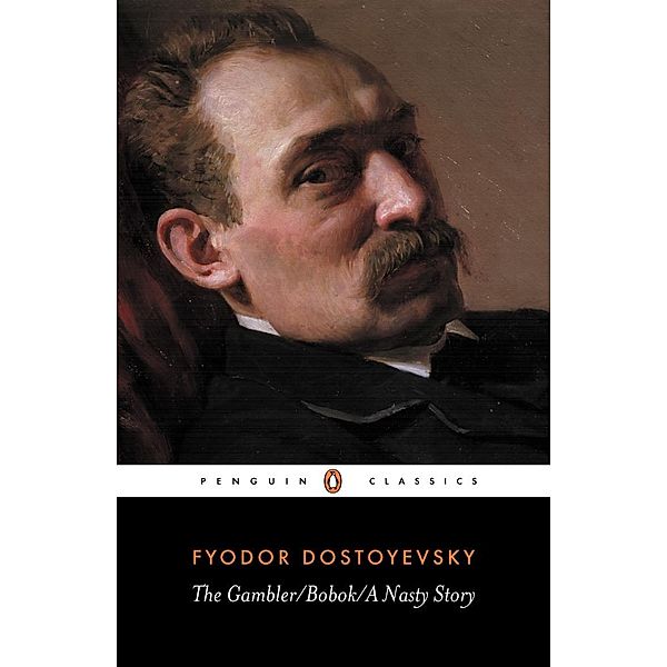 The Gambler, Bobok, A Nasty Story, Fyodor Dostoyevsky