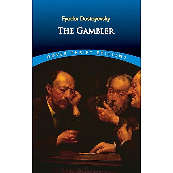The Gambler / Dover Thrift Editions: Classic Novels, Fyodor Dostoyevsky