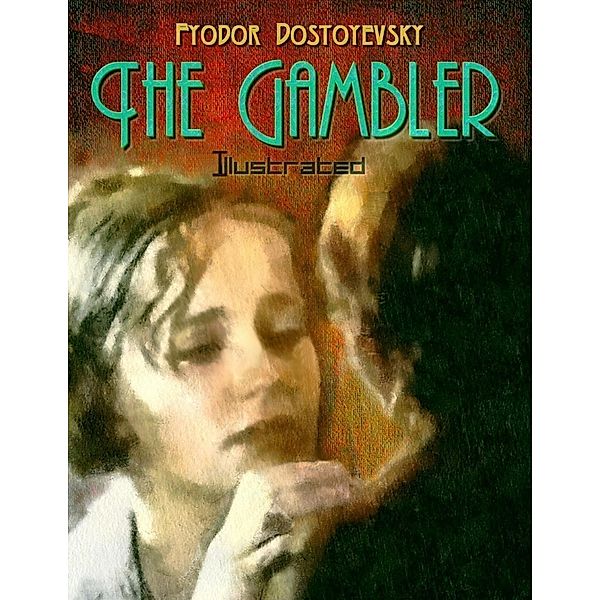 The Gambler (Illustrated), Fyodor Dostoyevsky