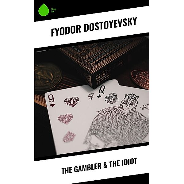 The Gambler & The Idiot, Fyodor Dostoyevsky