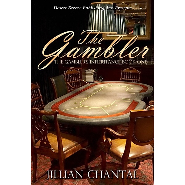 The Gambler's Inheritance: The Gambler (The Gambler's Inheritance, #1), Jillian Chantal