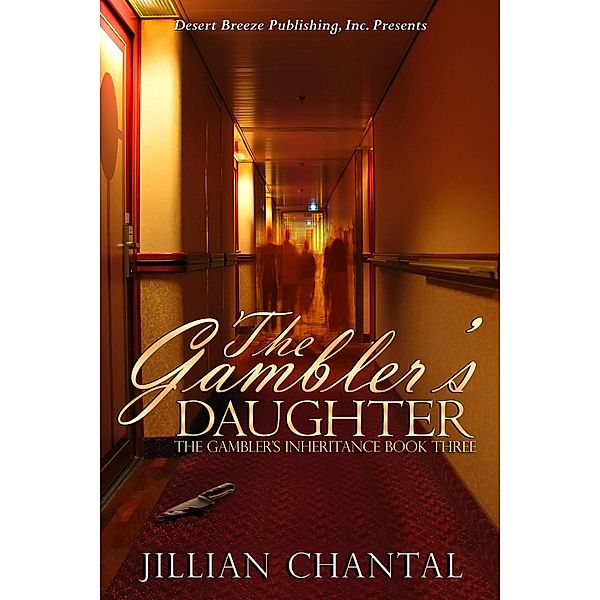 The Gambler's Inheritance: The Gambler's Daughter (The Gambler's Inheritance, #3), Jillian Chantal