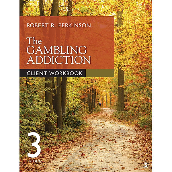 The Gambling Addiction Client Workbook, Robert R. Perkinson