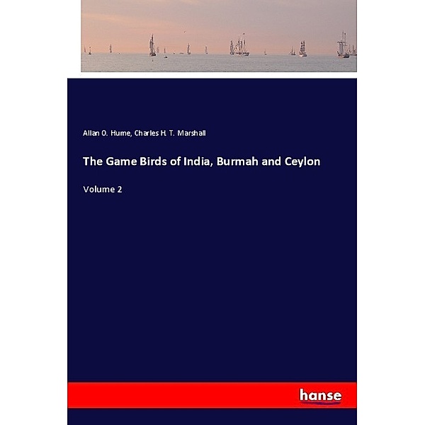 The Game Birds of India, Burmah and Ceylon, Allan O. Hume, Charles H. T. Marshall