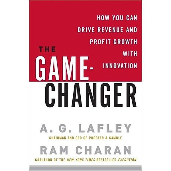 The Game-Changer, A. G. Lafley, Ram Charan