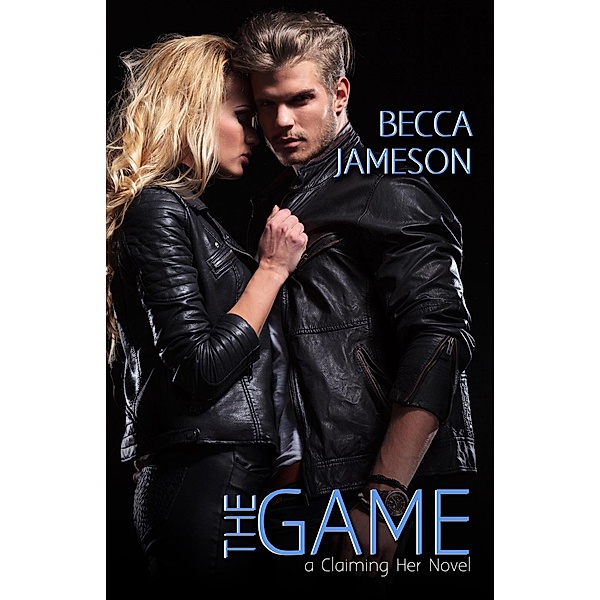 The Game (Claiming Her, #2) / Claiming Her, Becca Jameson