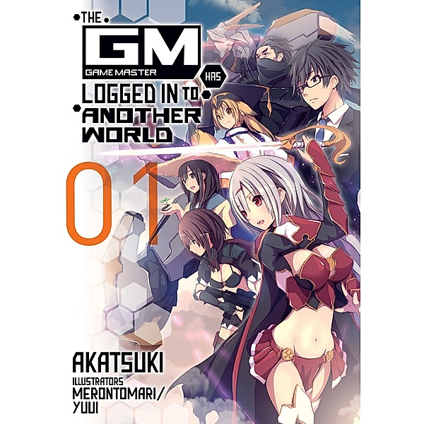 The Game Master Has Logged In to Another World: Volume 1 / The Game Master Has Logged In to Another World Bd.1, Akatsuki