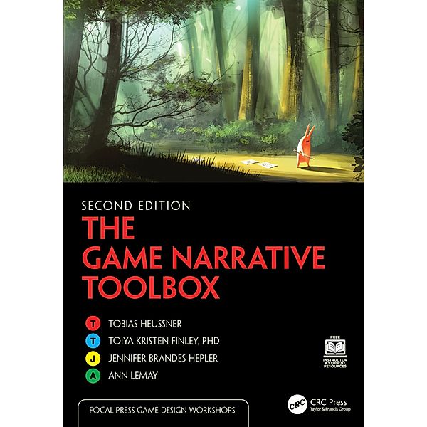 The Game Narrative Toolbox, Tobias Heussner, Toiya Kristen Finley, Jennifer Brandes Hepler, Ann Lemay