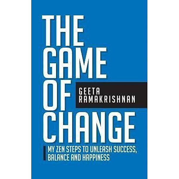 The Game of Change / Passionpreneur Publishing, Geeta Ramakrishnan