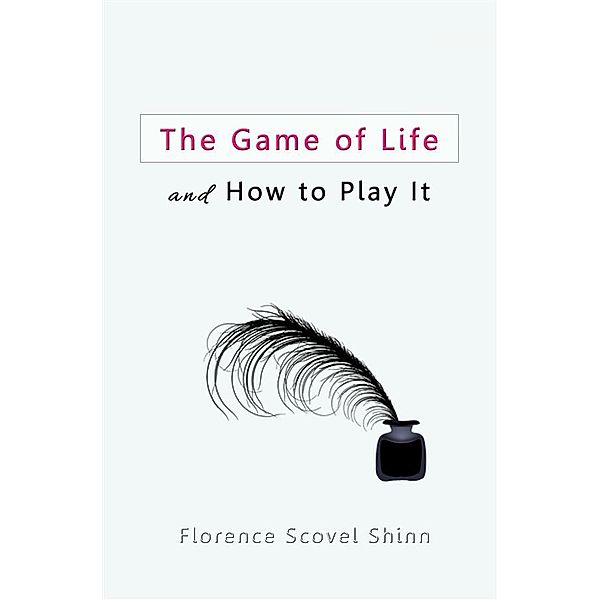 The Game of Life and How to Play It, Florence Scovel Shinn