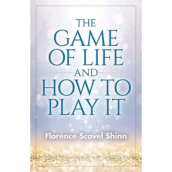 The Game of Life and How to Play It, Florence Scovel Shinn