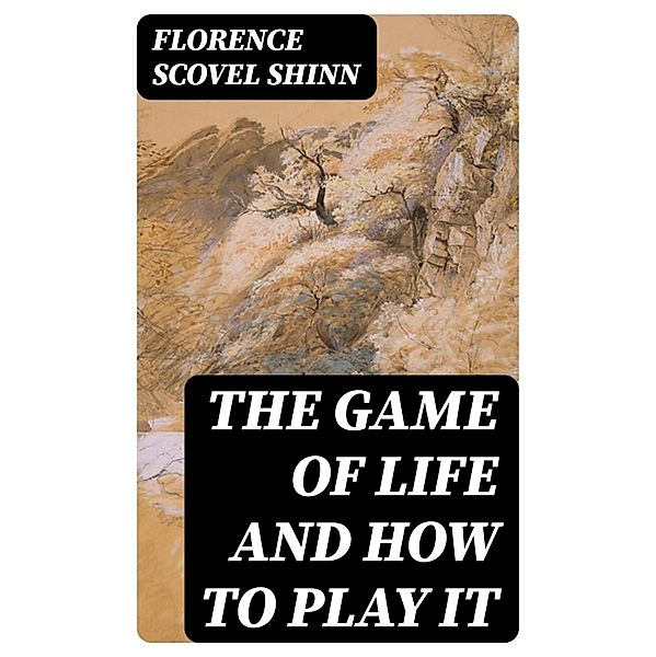 The Game of Life and How to Play It, Florence Scovel Shinn