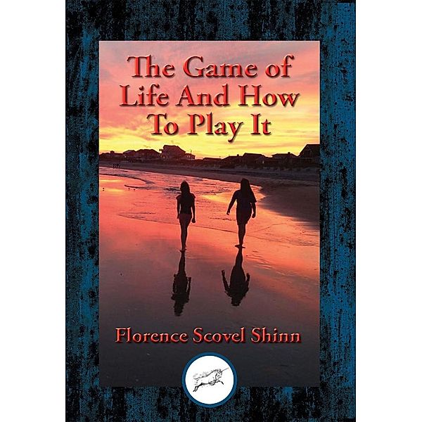 The Game of Life And How To Play It / Dancing Unicorn Books, Florence Scovel Shinn