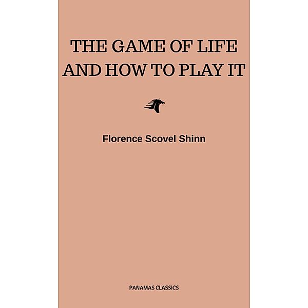 The Game of Life and How to Play It:The Universe Version, Florence Scovel Shinn