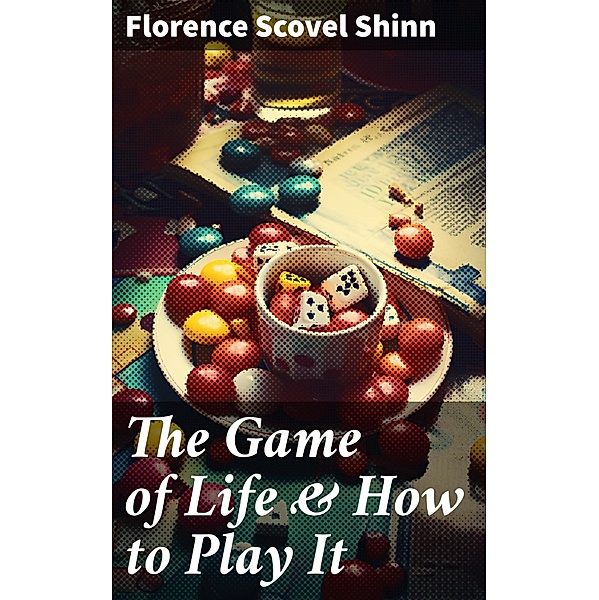 The Game of Life & How to Play It, Florence Scovel Shinn
