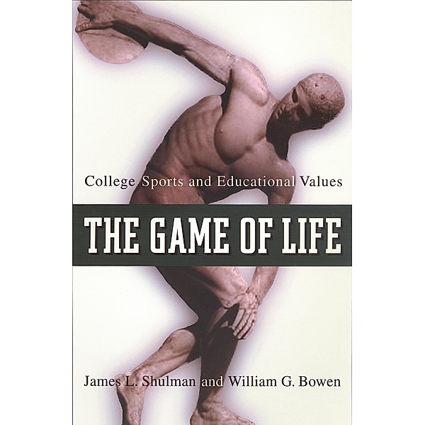 The Game of Life / The William G. Bowen Series Bd.35, James L. Shulman, William G. Bowen