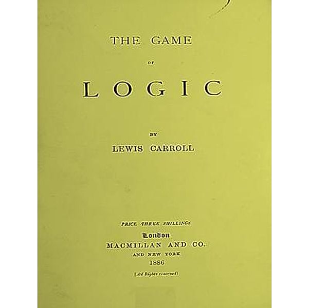 The Game of Logic / Spartacus Books, Lewis Carroll