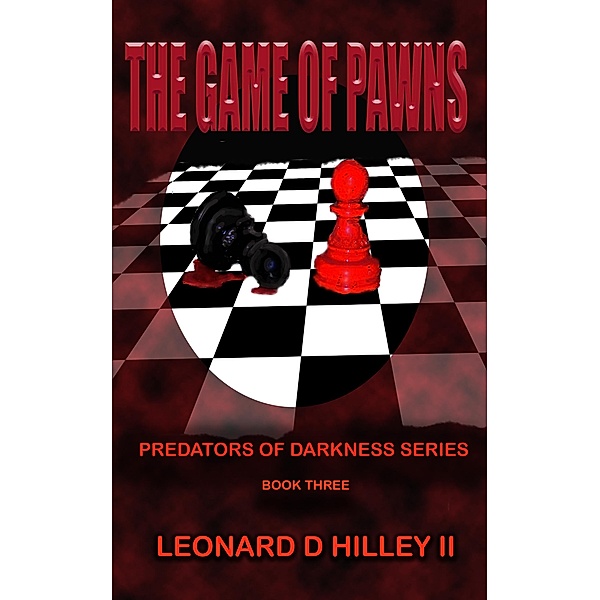 The Game of Pawns (Predators of Darkness Series, #3) / Predators of Darkness Series, Leonard D. Hilley