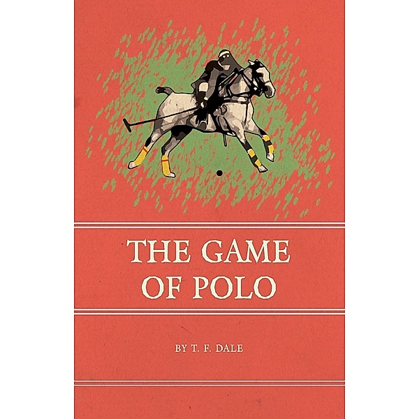 The Game of Polo, T. F. Dale
