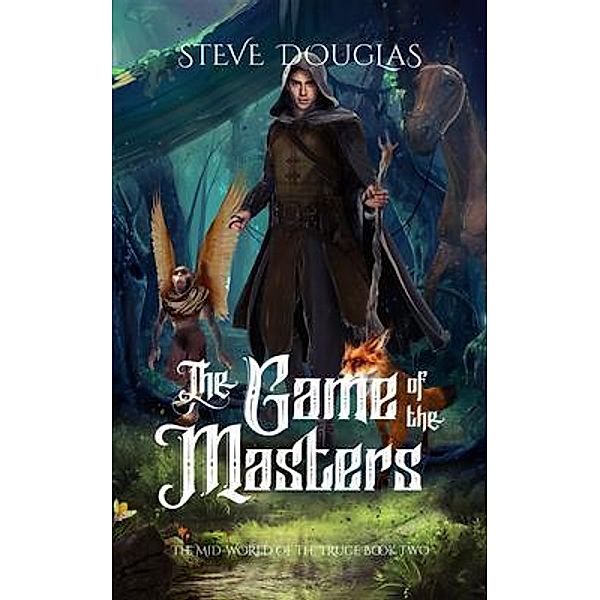 The Game of the Masters / The Mid-World of the Truce Bd.2, Steve Douglas