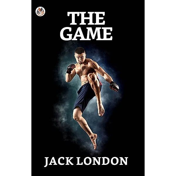 The Game / True Sign Publishing House, Jack London