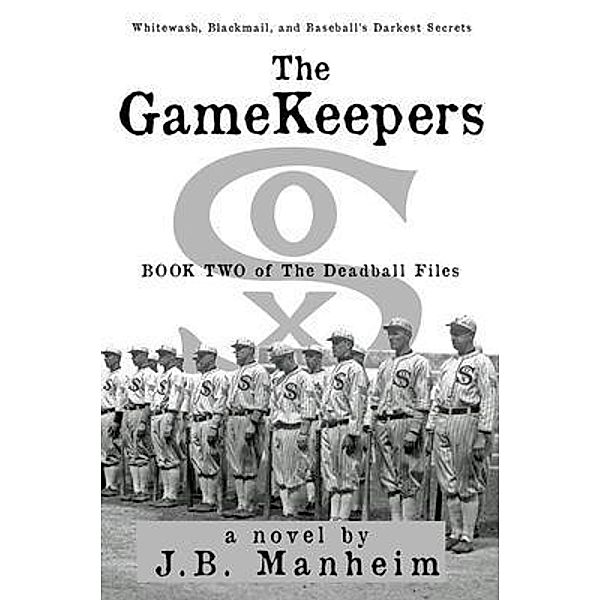 The Gamekeepers / The Deadball Files Bd.2, J. B. Manheim