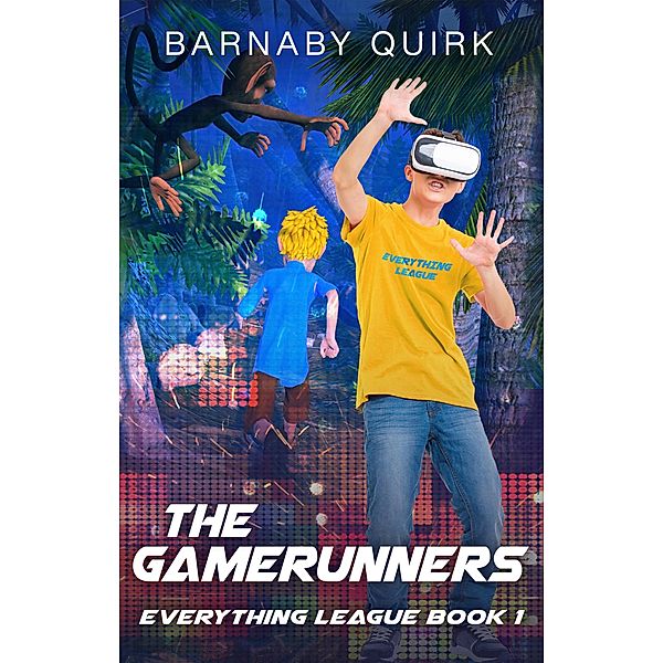 The Gamerunners (Everything League, #1) / Everything League, Barnaby Quirk