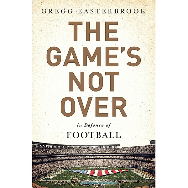 The Game's Not Over, Gregg Easterbrook