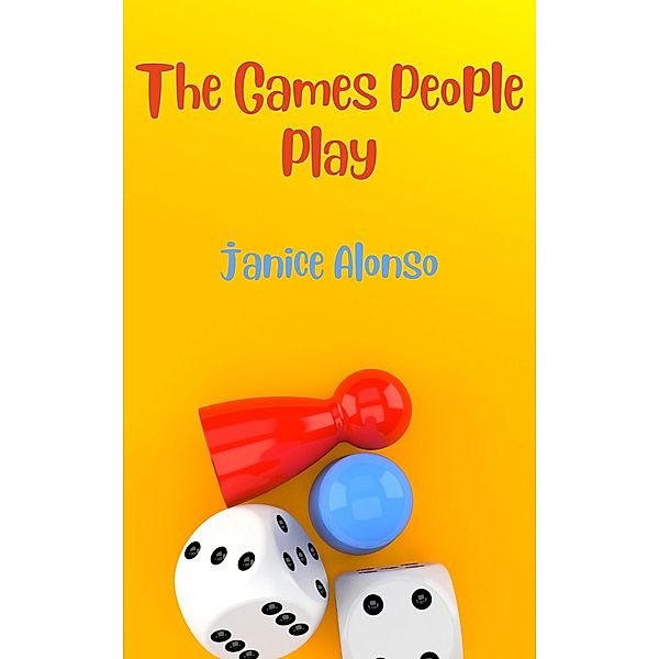 The Games People Play (Devotionals, #100) / Devotionals, Janice Alonso