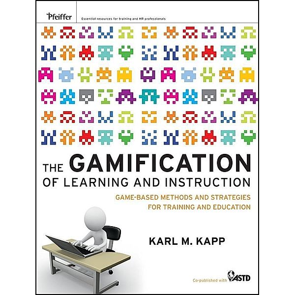 The Gamification of Learning and Instruction, Karl M. Kapp